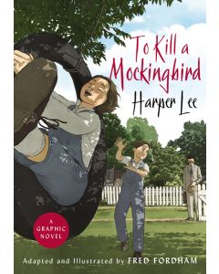 To Kill a Mockingbird: a Graphic Novel