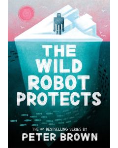 The Wild Robot Protects (The Wild Robot 3)
