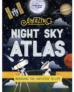 Lonely Planet Kids The Amazing Night Sky Atlas