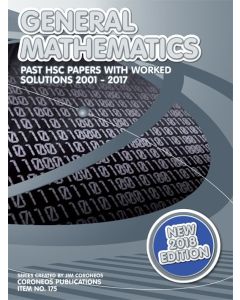 HSC General Mathematics: 2001 to 2017 Past Papers with Worked Solutions (2018 Edition)