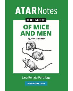ATAR Notes Text Guide: Of Mice and Men by John Steinbeck