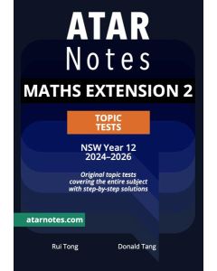 ATAR Notes: HSC Year 12 Mathematics Extension 2 Topic Tests (2024-2026)