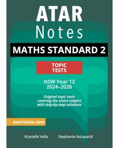 ATAR Notes: HSC Year 12 Mathematics Standard 2 Topic Tests (2024-2026)