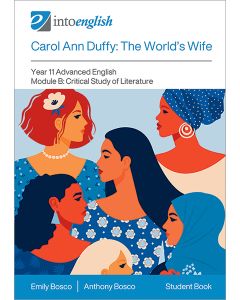 Carol Ann Duffy: The World's Wife Student Book (Year 11 Advanced Module B)