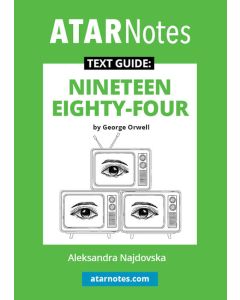 ATAR Notes Text Guide: Nineteen Eighty-Four by George Orwell
