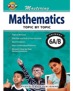 Mastering Mathematics Topic by Topic Primary 6A/B