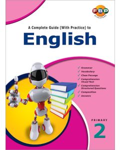 A Complete Guide (with Practice) to English Primary 2 (2016 Edition)