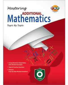 GCE O-Level Mastering Additional Mathematics Topic by Topic