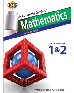 A Complete Guide to Mathematics Lower Secondary 1&2