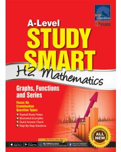A-Level Study Smart H2 Mathematics: Graphs, Functions and Series