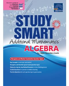 Study Smart Additional Mathematics Algebra (Upper Secondary)
