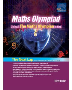 Maths Olympiad: Unleash the Maths Olympian in You! The Next Lap (Lower Secondary)