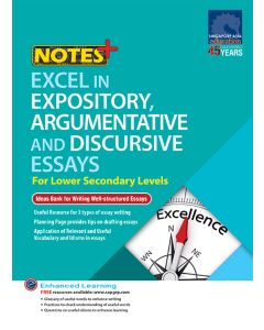Notes+ Excel in Expository, Argumentative & Discursive Essays for Lower Secondary Levels