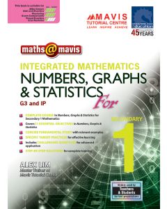 Maths @ Mavis: Integrated Mathematics Numbers, Graphs & Statistics for Secondary 1 (G3 & IP)