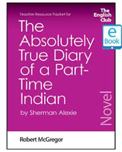 The Absolutely True Diary of a Part-Time Indian: English Club Teacher Resource Packet ebook