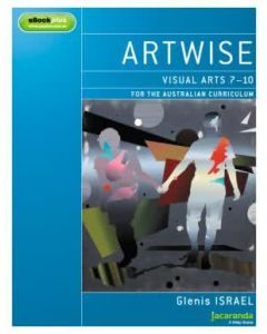 Artwise Visual Arts for the Australian Curriculum Years 7-10 learnON & Print