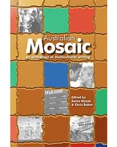 Australian Mosaic: an anthology of multicultural writing