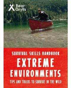 Bear Grylls Survival Skills Extreme Environments