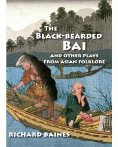 The Black-bearded Bai and other plays from Asian folk lore