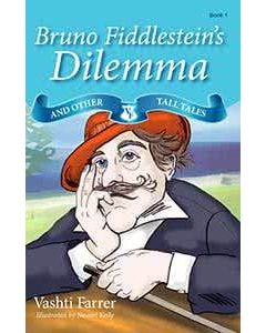 Bruno Fiddlestein's Dilemma and Other Tall Tales