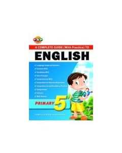 Complete Guide (With Practice) to English Primary 5 (2010 Edition)