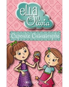 Ella and Olivia #1: Cupcake Catastrophe
