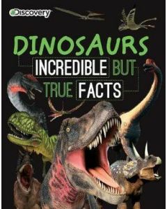 Dinosaurs incredible but true facts