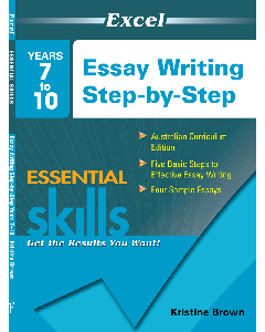 Excel Essential Skills: Essay Writing Step by Step Years 7 to 10