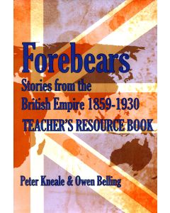 Forebears: Stories from the British Empire 1859 - 1930: Teacher's Resource Book