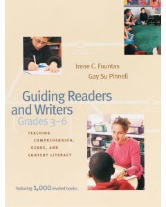 Guiding Readers and Writers Grades 3-6 : Teaching Comprehension, Genre, and Content Literacy
