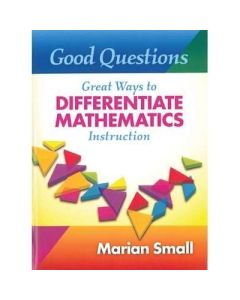 Good Question- Great Ways to Differentiate Mathematics Instruction in the Standard-Based Classroom