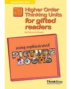 Higher Order Thinking Units for Gifted Readers Using Sophisticated Picture Books