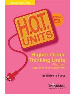 H.O.T. Units! Higher Order Thinking Units Book 2 (Years 5-8)
