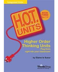 H.O.T. Units! Higher Order Thinking Units Book 3 (Years 7-10)
