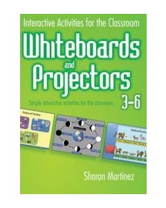 Interactive Activities for the Classroom: Whiteboards and Projectors, 3-6