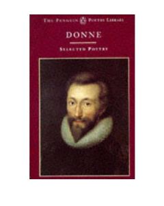 John Donne: A Selection Of His Poetry