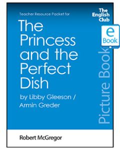 The Princess and the Perfect Dish: English Club Teacher Resource Packet ebook