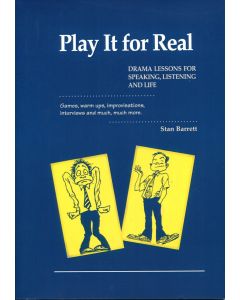 Play It For Real: Drama Lessons for Speaking, Listening and Life