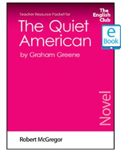 The Quiet American (Novel): English Club Teacher Resource Packet ebook