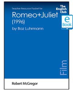 Romeo+Juliet (1996): English Club Teacher Resource Packet ebook