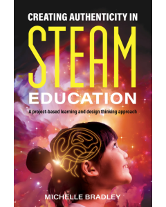 Creating Authenticity in STEAM Education: A project-based learning and design thinking approach
