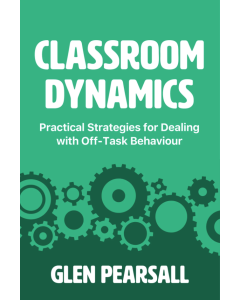 Classroom Dynamics: Practical Strategies for Dealing with Off-Task Behaviour