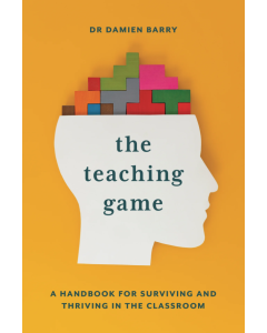 The Teaching Game: A Handbook for Surviving and Thriving in the Classroom