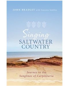 Singing Saltwater Country: Journey to the Songlines of Carpentaria