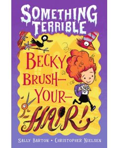 Something Terrible: Becky Brush-your-hair