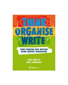 Think > Organise > Write: Turn thinking into writing using graphic organisers