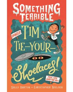 Something Terrible: Tim Tie-Your-Shoelaces