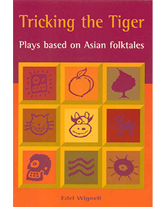 Tricking the Tiger: Plays Based on Asian Folk Tales