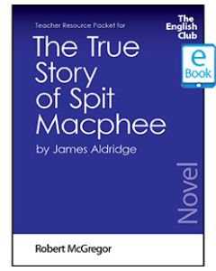 The True Story of Spit Macphee: English Club Teacher Resource Packet ebook
