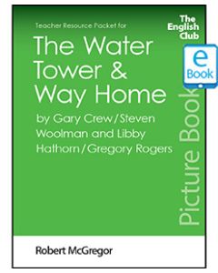 The Water Tower & Way Home: English Club Teacher Resource Packet ebook